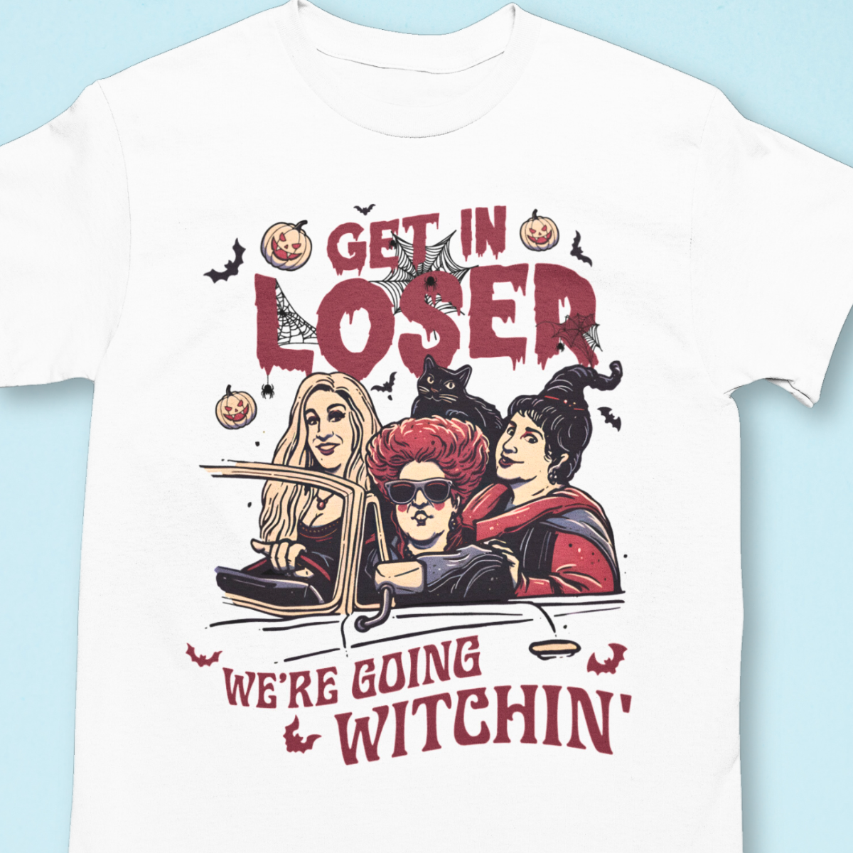 Get In Loser, We're Going Witchin' Shirt - Unisex Sanderson Sisters Halloween T-Shirt for Men or Women