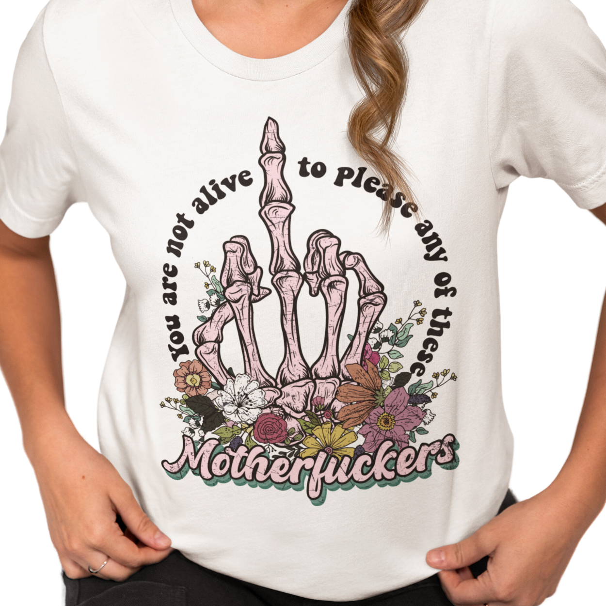 You Are Not Alive to Please Any of These Motherf*ckers - Graphic Tee