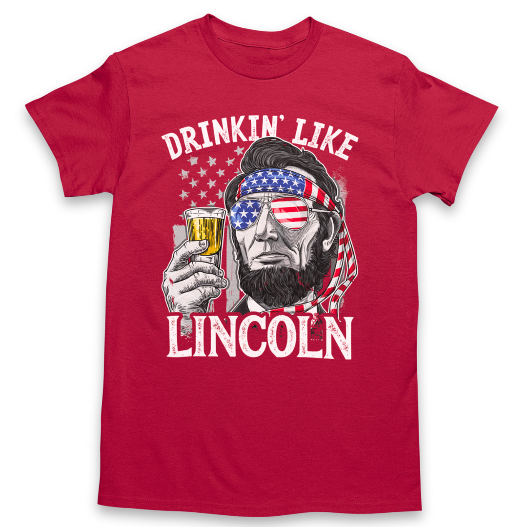 Drinkin' Like Lincoln T-Shirt Graphic Tee