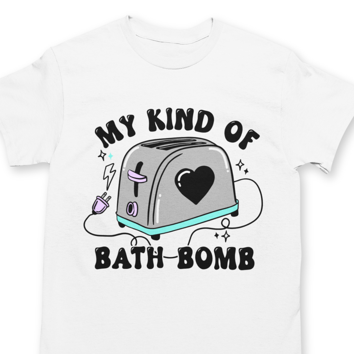 My Kind of Bathbomb Sarcastic Shirt - Unisex T-Shirt for Men or Women