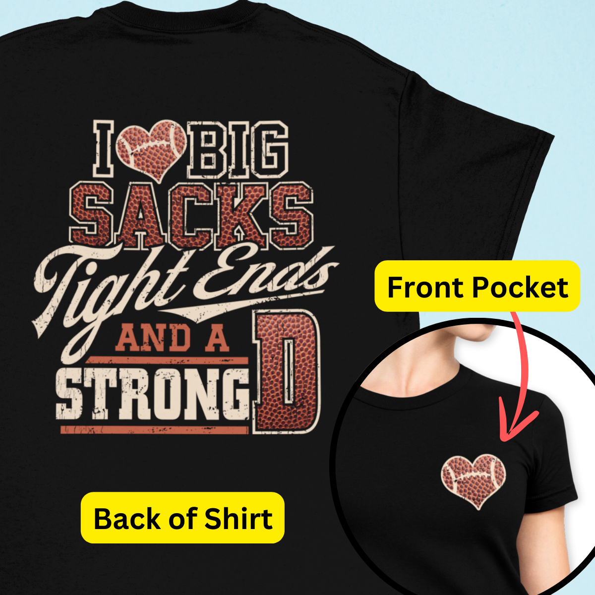 I Love Big Sacks, Tight Ends, & A Strong D Football Shirt - Unisex T-Shirt for Men or Women