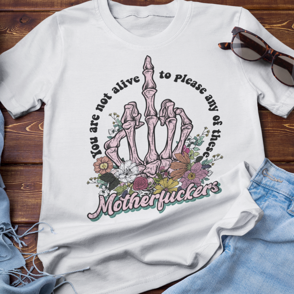 You Are Not Alive to Please Any of These Motherf*ckers - Graphic Tee