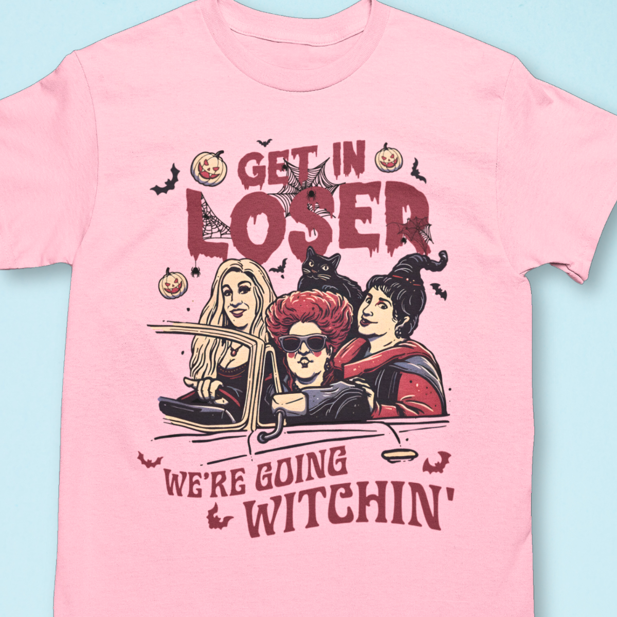 Get In Loser, We're Going Witchin' Shirt - Unisex Sanderson Sisters Halloween T-Shirt for Men or Women