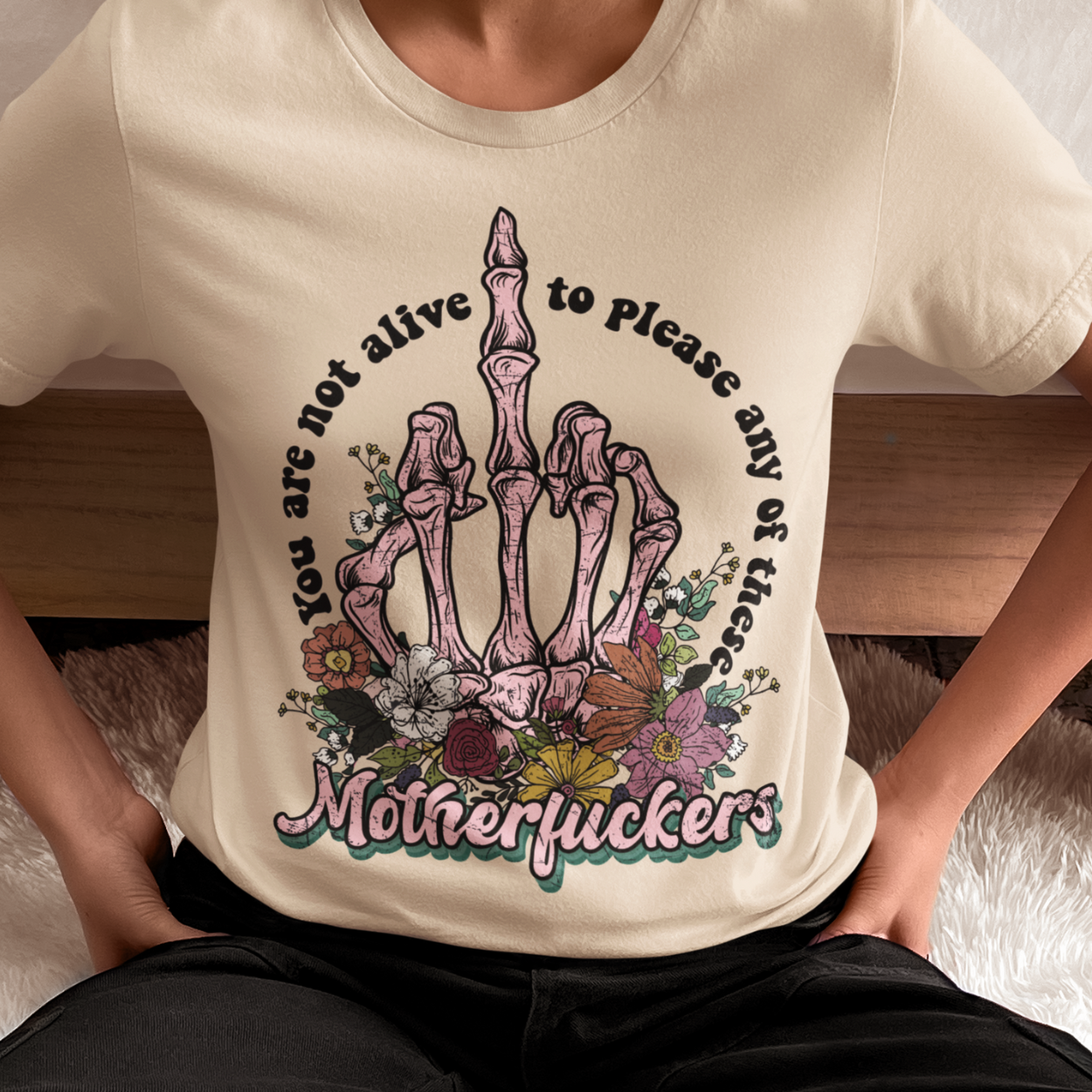 You Are Not Alive to Please Any of These Motherf*ckers - Graphic Tee