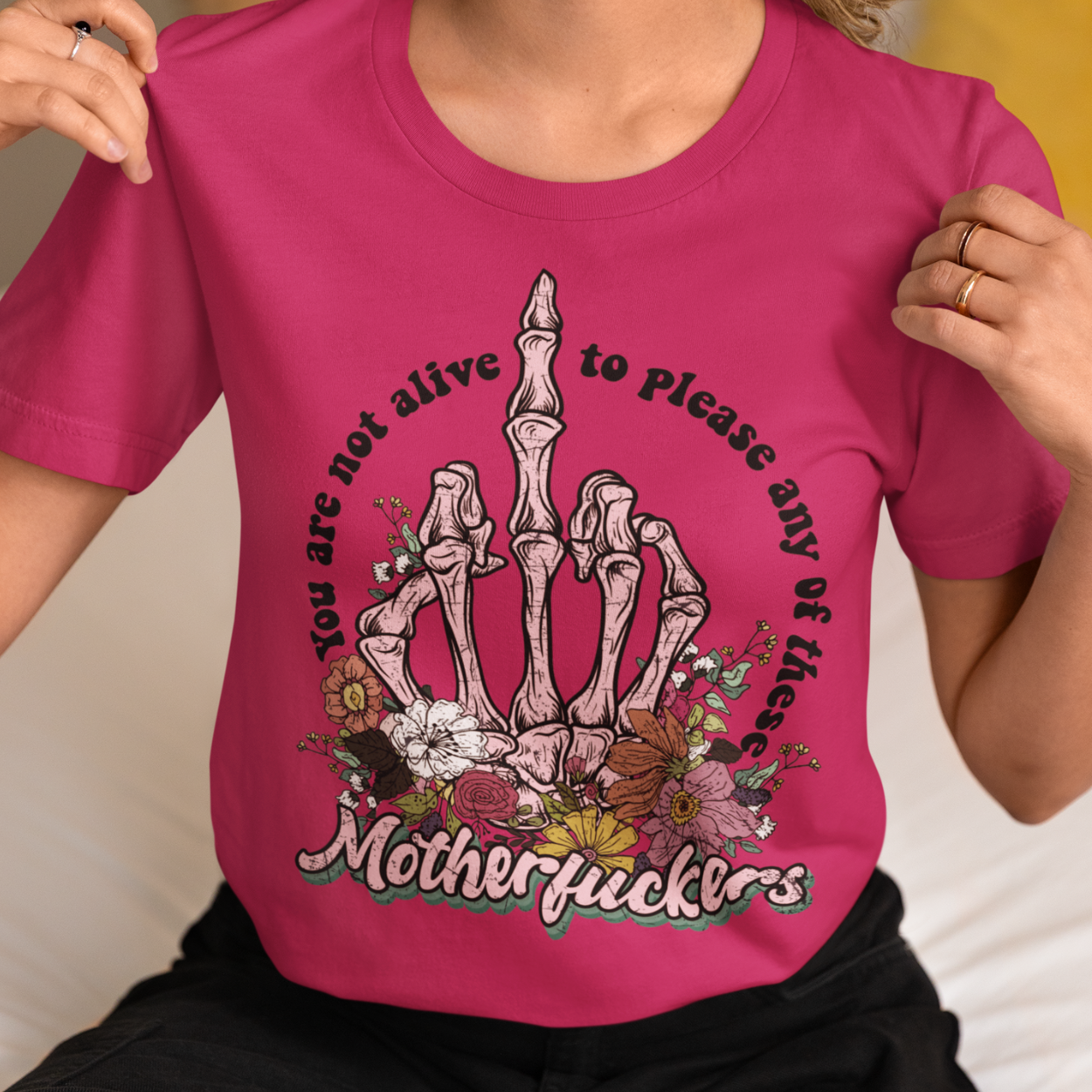 You Are Not Alive to Please Any of These Motherf*ckers - Graphic Tee