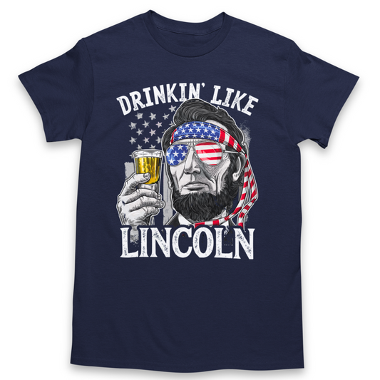 Drinkin' Like Lincoln T-Shirt Graphic Tee