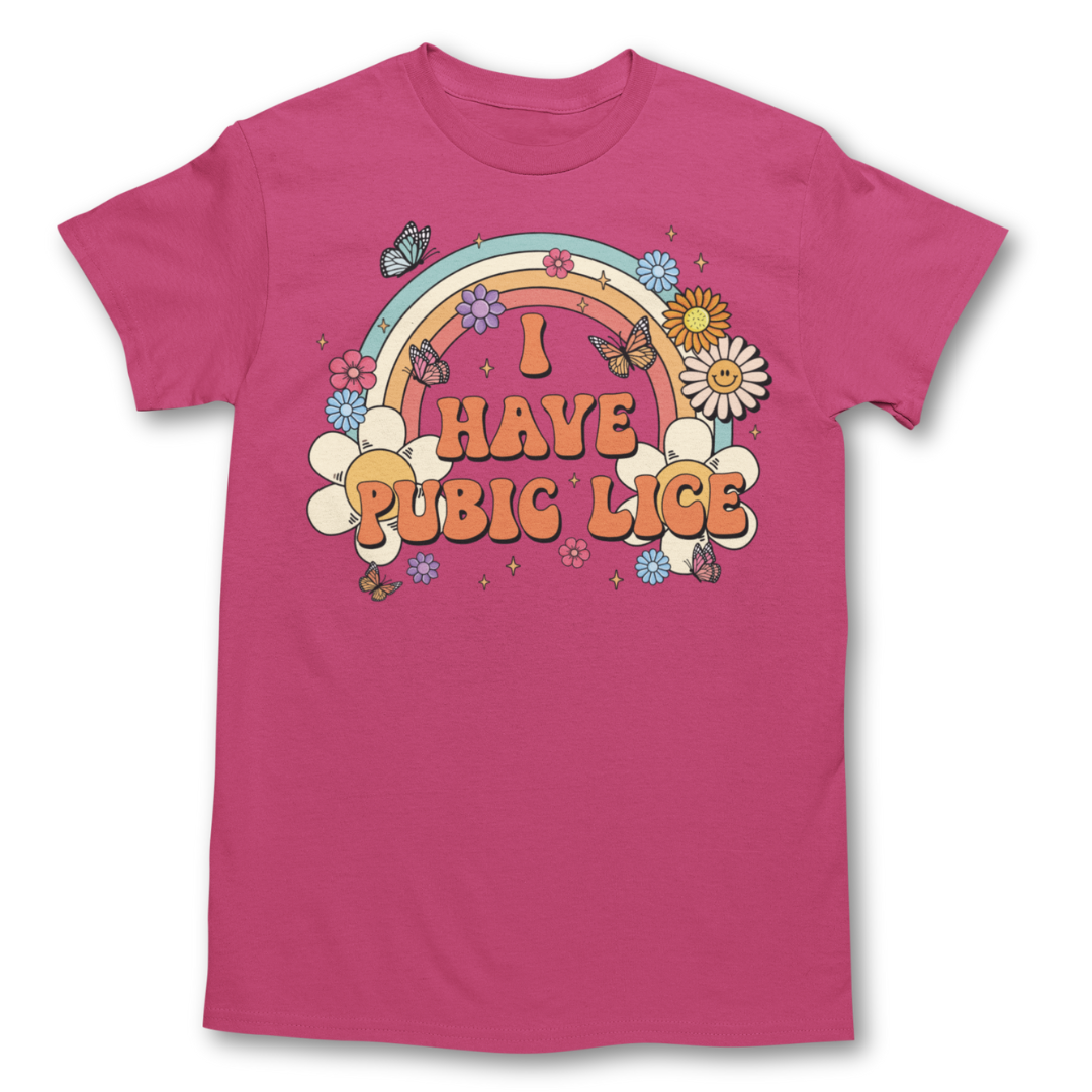 I Have Pubic Lice Shirt - Graphic Tee