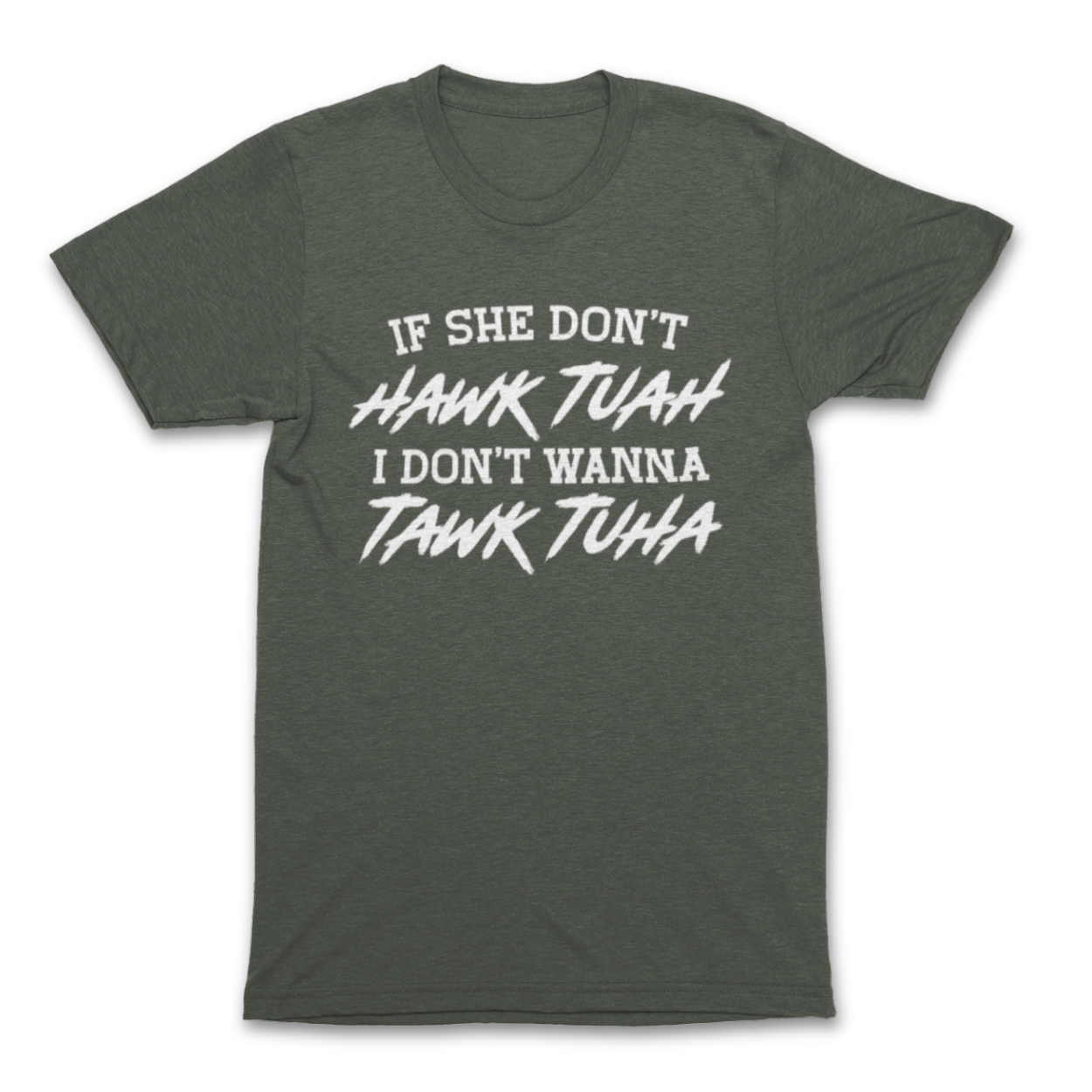 If She Don't Hawk Tuah Shirt - If She Don't Hawk Tuah I Don't Wanna Tawk Tuha T-Shirt - Hawk Tuah Tawk Tuah