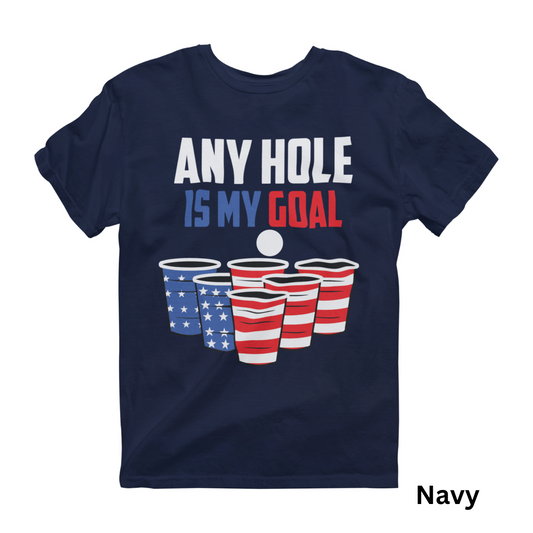 Any Hole Is My Goal - 4th of July Patriotic Beer Pong - Unisex Graphic Tee Shirt