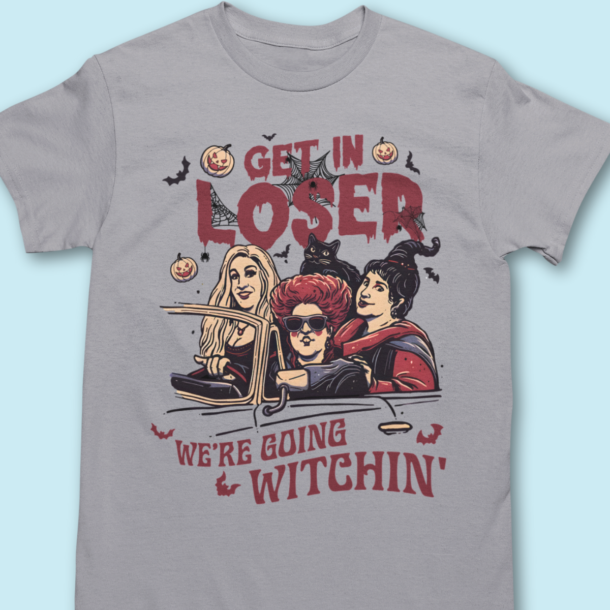 Get In Loser, We're Going Witchin' Shirt - Unisex Sanderson Sisters Halloween T-Shirt for Men or Women