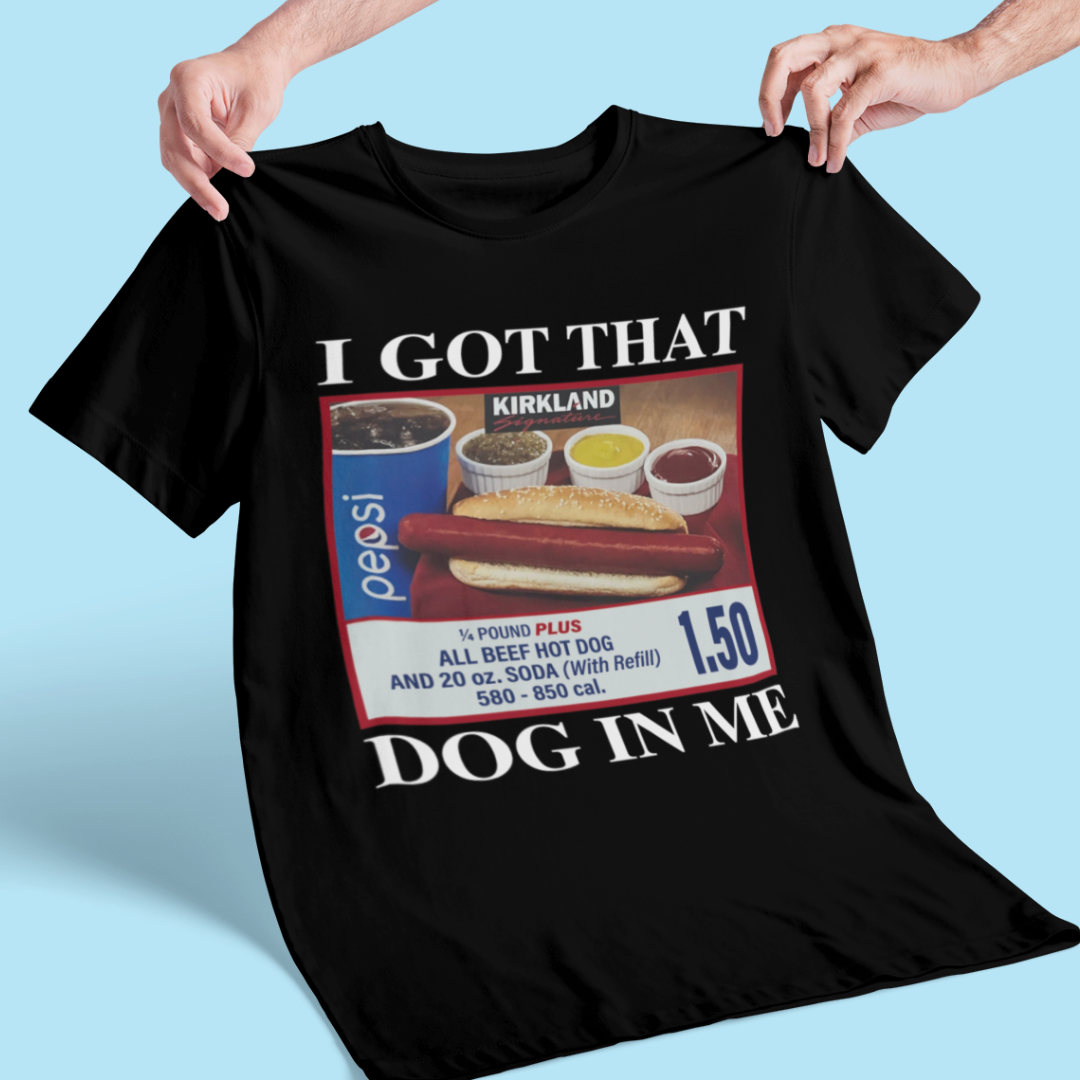 I Got That Dog In Me Shirt - Unisex Graphic Tee