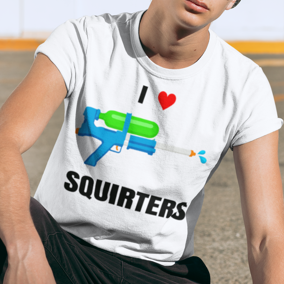 I Love Squirters Shirt - Unisex Funny Graphic Tee