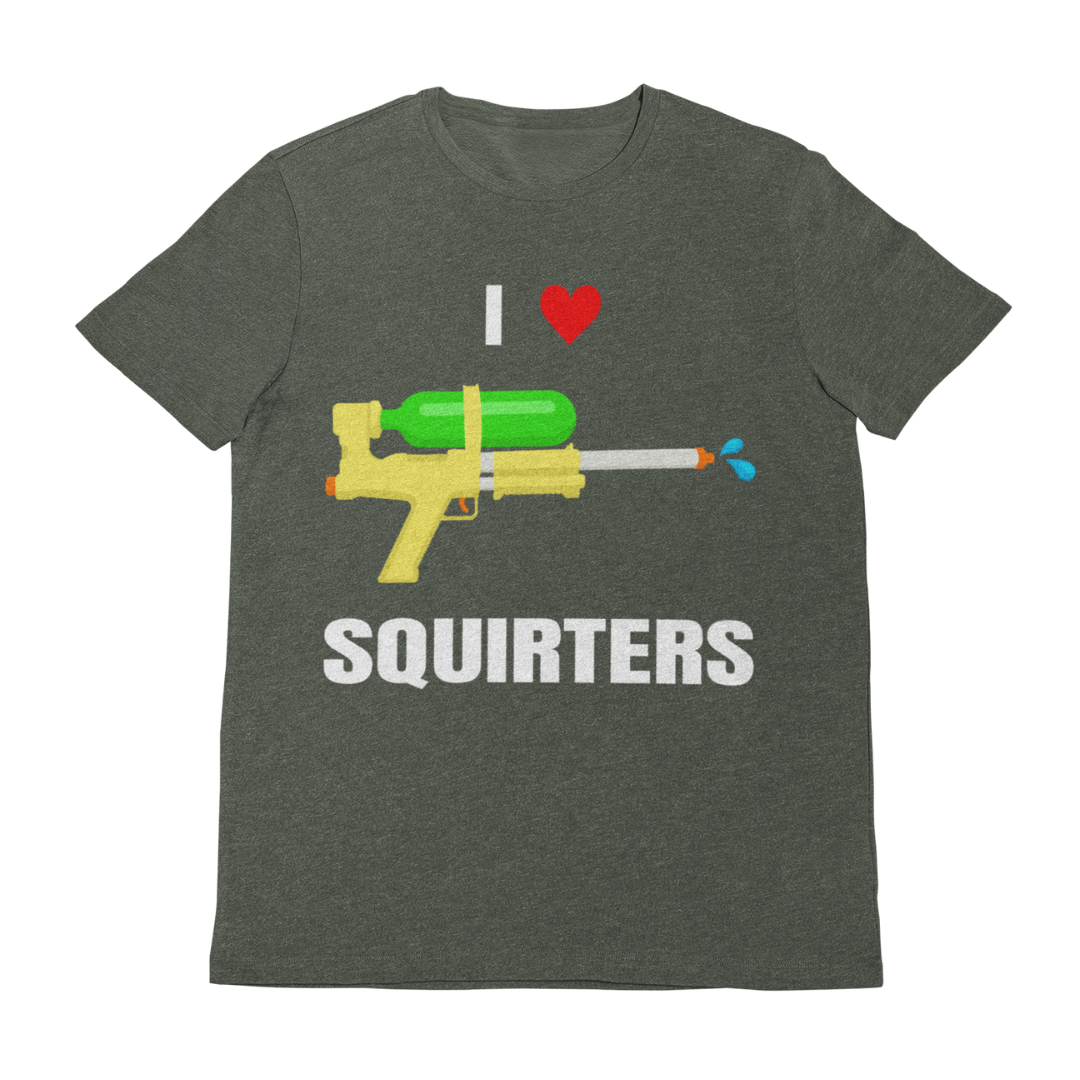 I Love Squirters Shirt - Unisex Funny Graphic Tee