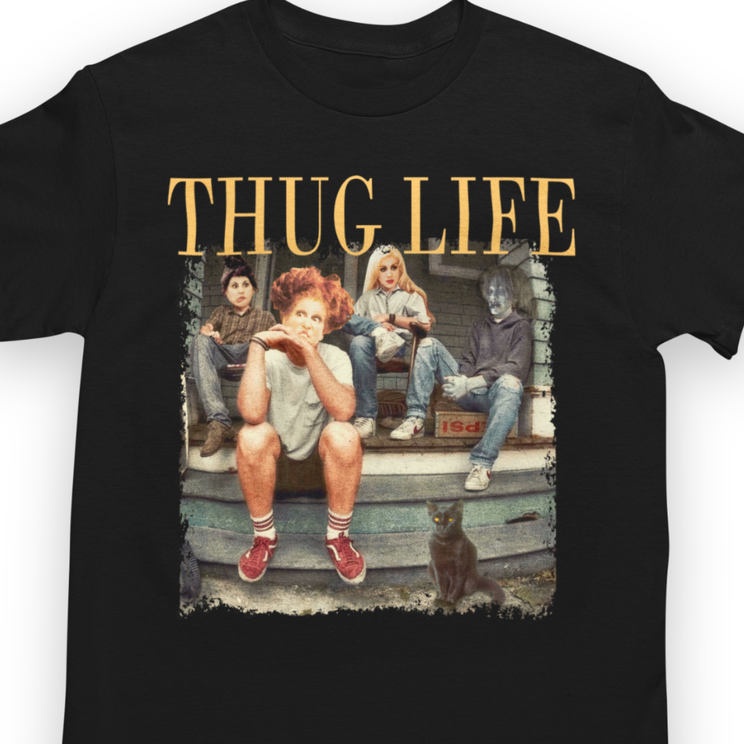 Thug Life - Sanderson Sisters Halloween Shirt - Unisex T Shirt for Men and Women