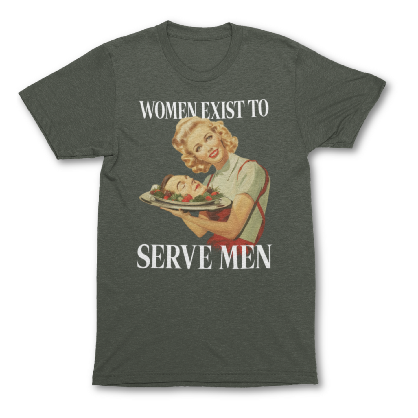 Women Exist To Serve Men Shirt - Unisex Graphic Tee